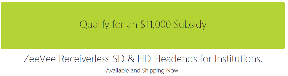 Qualifty for an $11,000 Subsidy on ZeeVee Receiverless SD & HD Headends for Institutions